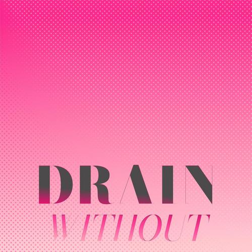 Drain Without