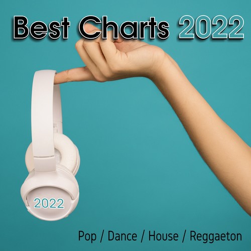 Best Charts 2022 (Pop, Dance, House, Reggaeton) [Explicit]