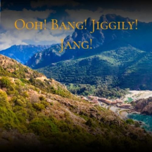 Ooh! Bang! Jiggily! Jang!