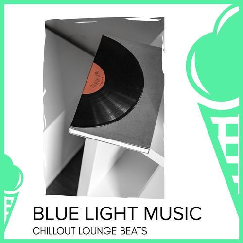 Blue Light Music - Chillout Lounge Beats