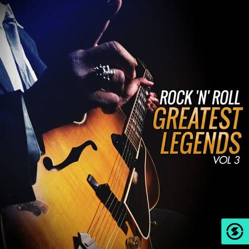 Rock 'N' Roll Greatest Legends, Vol. 3