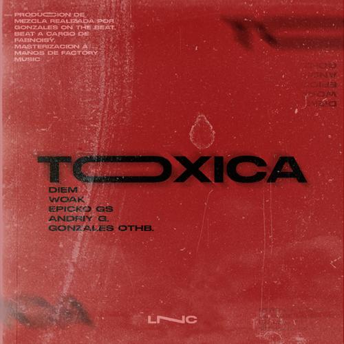 Tóxica (feat. GonzalesOnTheBeat, Diem, Woak & Andriy G)