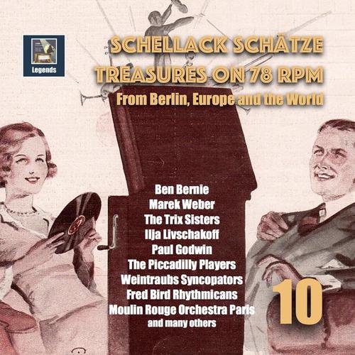 Schellack Schätze: Treasures on 78 RPM from Berlin, Europe and the World, Vol. 10 (Remastered 2018)