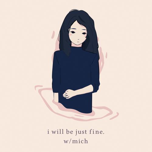 I Will Be Just Fine (feat. Mich)