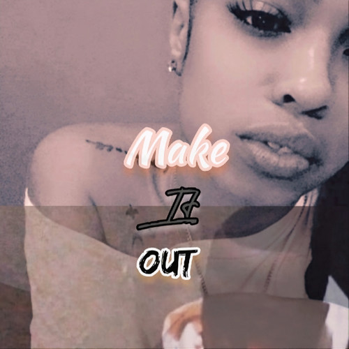 Make It Out (Explicit)