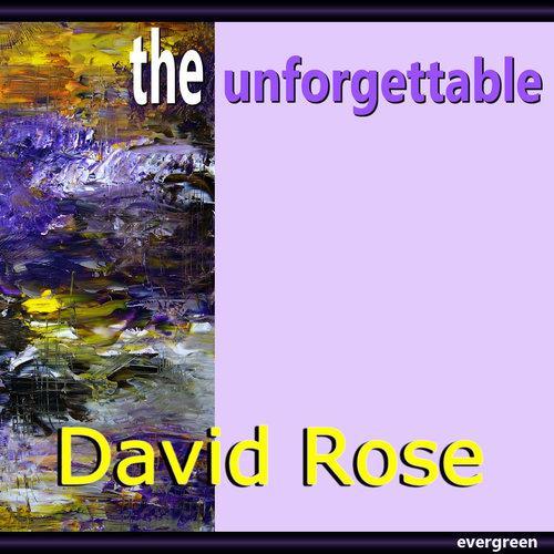 David Rose – the Unforgettable