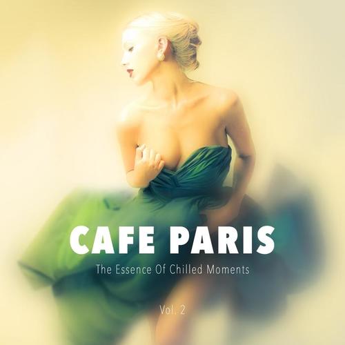 Cafe Paris - The Essence Of Chilled Moments, Vol. 2