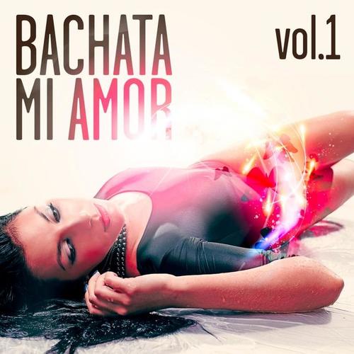 Bachata Mi Amor Compilation, Vol. 1