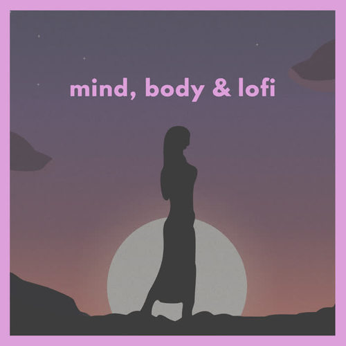 mind, body & lofi (Explicit)