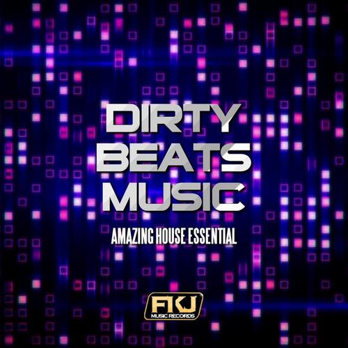 Dirty Beats Music (Amazing House Essential)