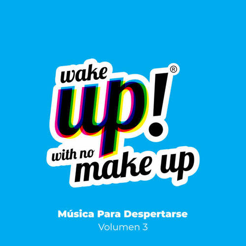 Wake Up! With No Make Up: Música Para Despertarse (Vol. 3) [Explicit]