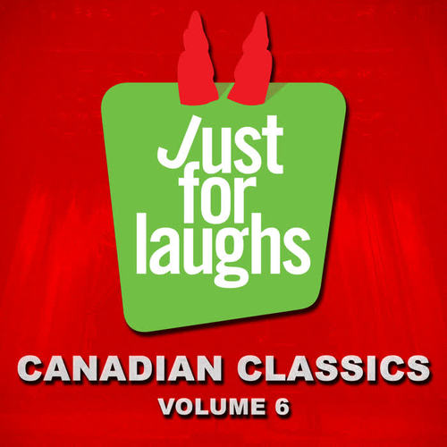 Just for Laughs - Canadian Classics, Vol. 6 (Explicit)