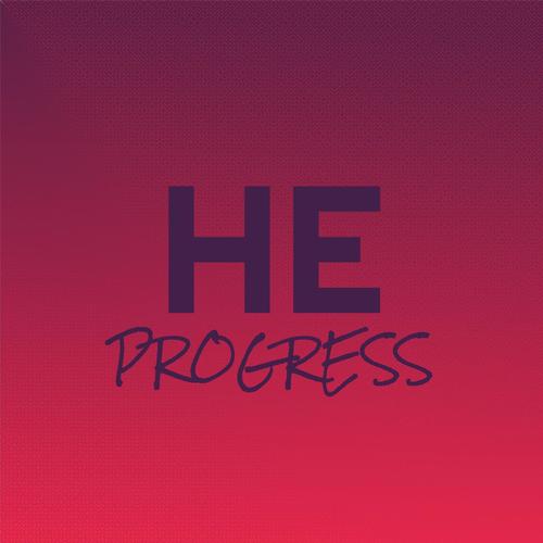 He Progress