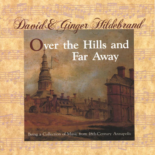 Over the Hills and Far Away: Being a Collection of Music from 18th-Century Annapolis