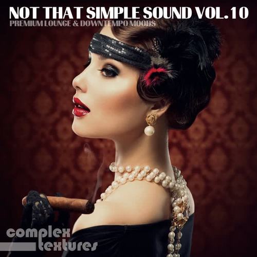 Not That Simple Sound, Vol. 10 - Premium Lounge and Downtempo Moods