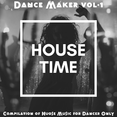 Dancer Maker, Vol. 1 (Compilation of House Music for Dancer Only)