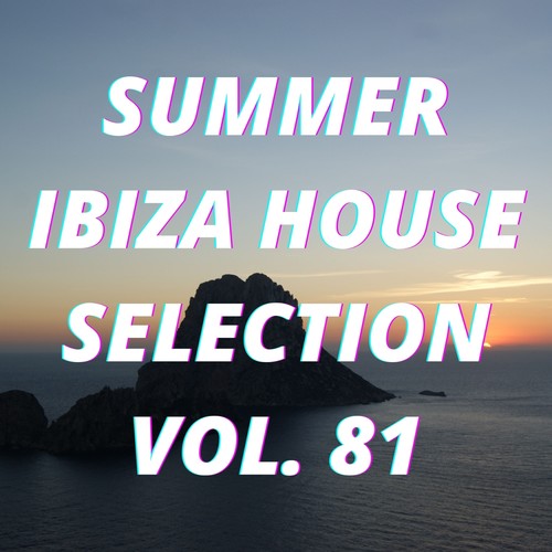 Summer Ibiza House Selection Vol.81