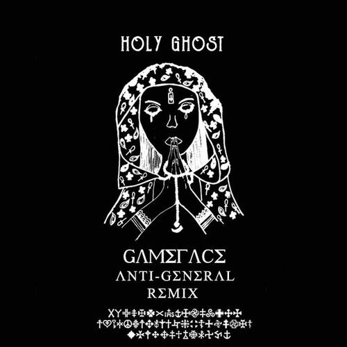 Holy Ghost(Anti-General Remix)