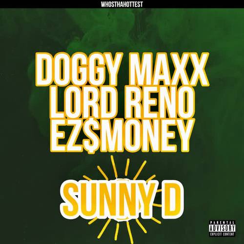 Sunny D (feat. Doggy Maxx, Lord Reno & Ez$mONEY) [Explicit]