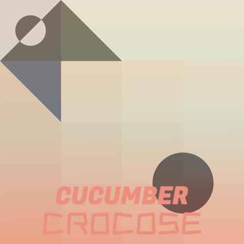 Cucumber Crocose