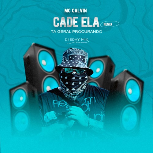 Cade Ela, Tá Geral Procurando (Remix) [Explicit]