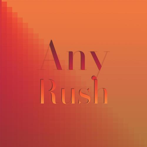 Any Rush