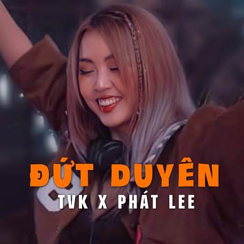 Đứt Duyên (Remix)