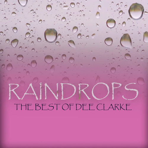 Raindrops - The Best of Dee Clark