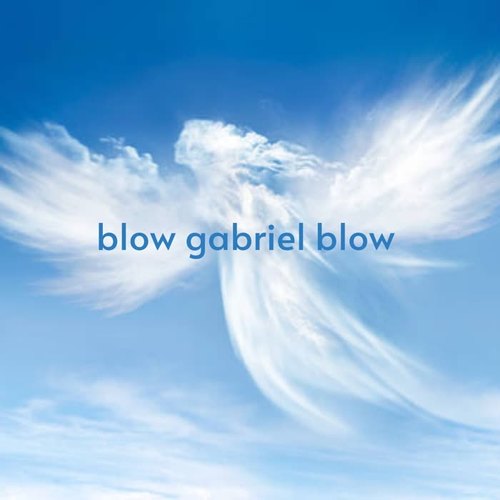 Blow Gabriel Blow