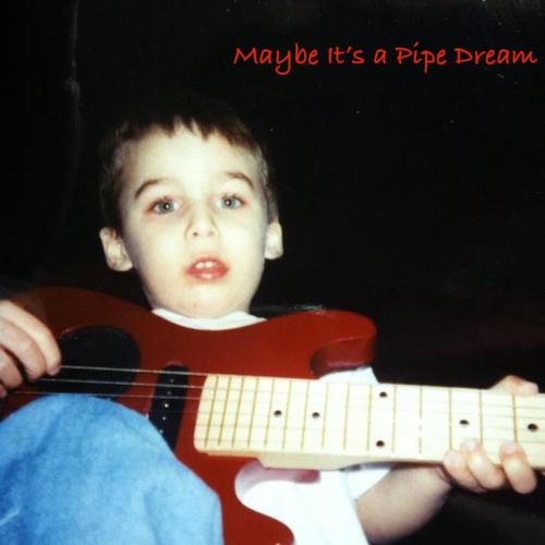 Maybe It's a Pipe Dream (Explicit)