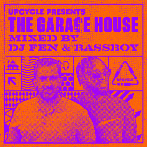 UpCycle presents The Garage House (Mixed by DJ Fen & Bassboy)