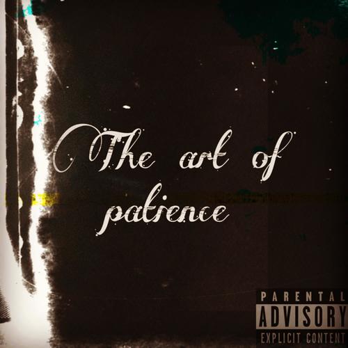 The Art Of Patience (Explicit)