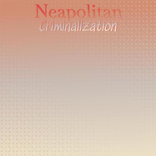 Neapolitan Criminalization