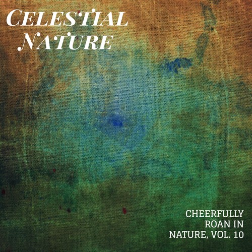 Celestial Nature - Cheerfully Roan in Nature, Vol. 10