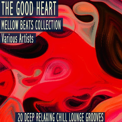 The Good Heart - Mellow Beats Collection