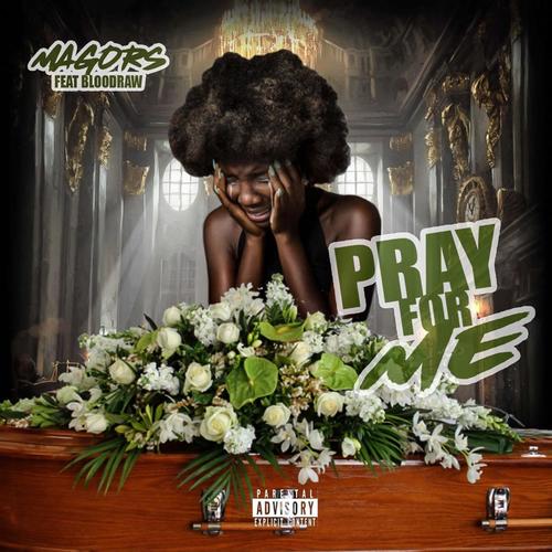 Pray For Me (feat. Blood Raw & Magors) [Explicit]