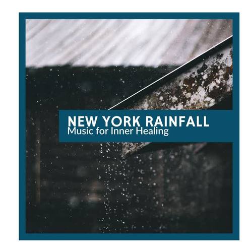 New York Rainfall - Music for Inner Healing