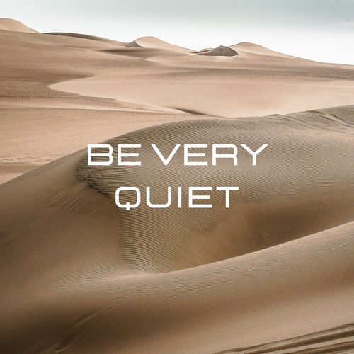 Be Very Quiet