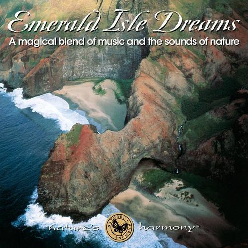 Emerald Isle Dreams (A Magical Blend of Music and the Sounds of Nature)