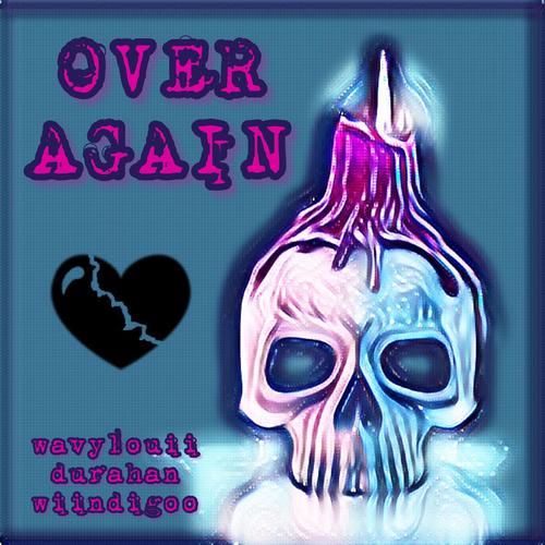 Over again (feat. Durahan & wavylouii) [Explicit]