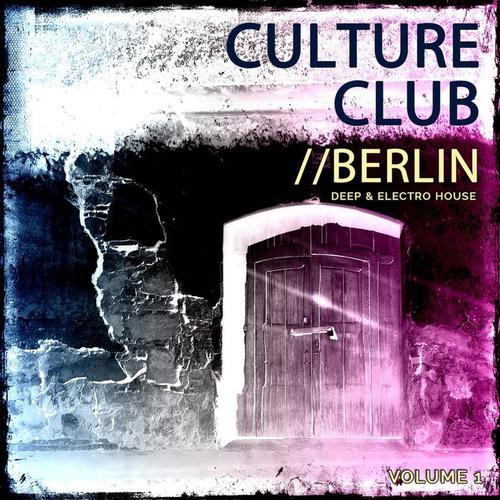 Club Culture - Berlin, Vol. 1 (Deep & Electro House)