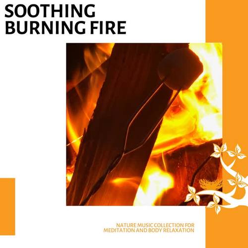 Soothing Burning Fire - Nature Music Collection for Meditation and Body Relaxation