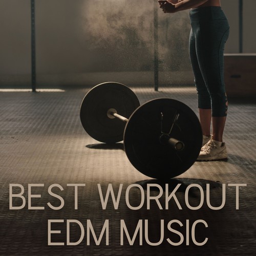 Best Workout EDM Music