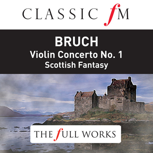 Bruch: Violin Concerto No.1, Scottish Fantasy