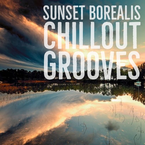 Sunset Borealis Chill Grooves