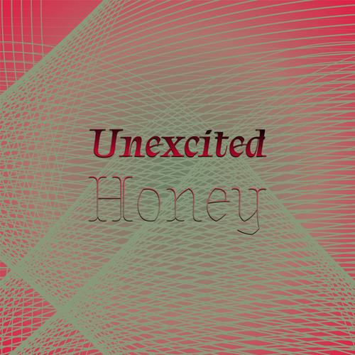 Unexcited Honey