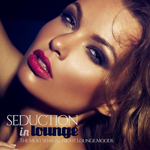 Seduction In Lounge (The Most Sensual Night Lounge Moods)