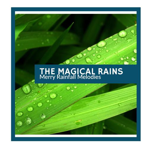 The Magical Rains - Merry Rainfall Melodies