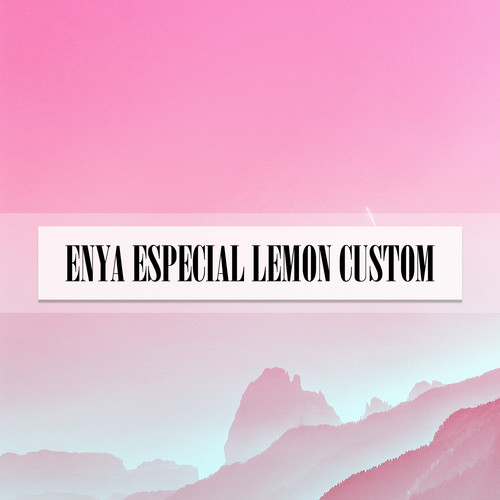 ENYA ESPECIAL LEMON CUSTOM