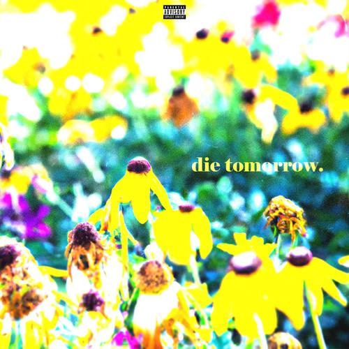 die tomorrow.